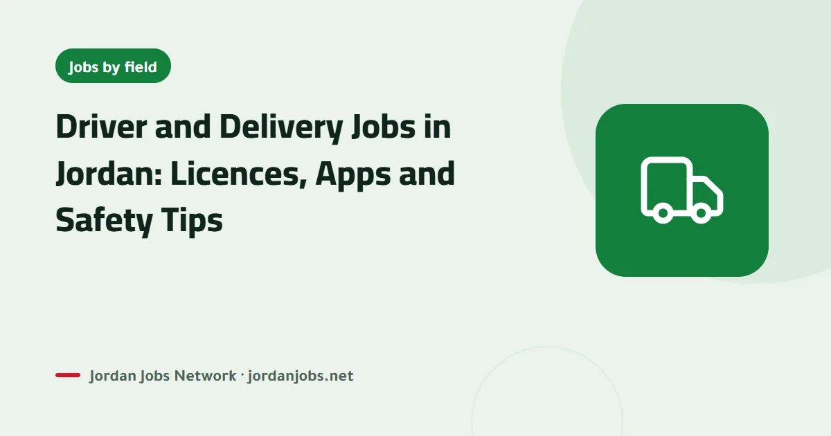 Driver and Delivery Jobs in Jordan: Licences, Apps and Safety Tips